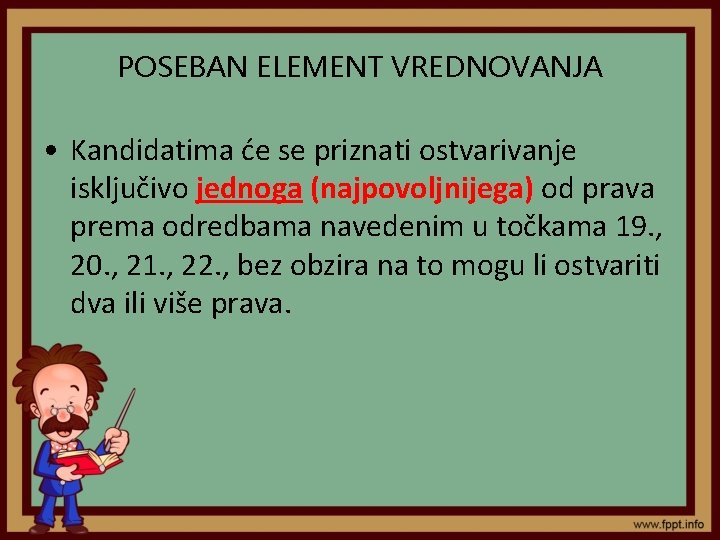 POSEBAN ELEMENT VREDNOVANJA • Kandidatima će se priznati ostvarivanje isključivo jednoga (najpovoljnijega) od prava