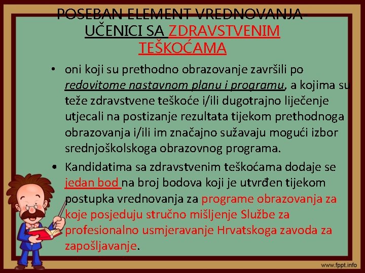 POSEBAN ELEMENT VREDNOVANJAUČENICI SA ZDRAVSTVENIM TEŠKOĆAMA • oni koji su prethodno obrazovanje završili po