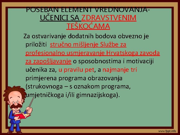 POSEBAN ELEMENT VREDNOVANJAUČENICI SA ZDRAVSTVENIM TEŠKOĆAMA Za ostvarivanje dodatnih bodova obvezno je priložiti stručno