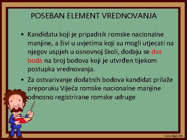 POSEBAN ELEMENT VREDNOVANJA • Kandidatu koji je pripadnik romske nacionalne manjine, a živi u