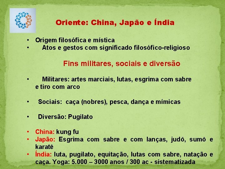 Oriente: China, Japão e Índia • Origem filosófica e mística • Atos e gestos