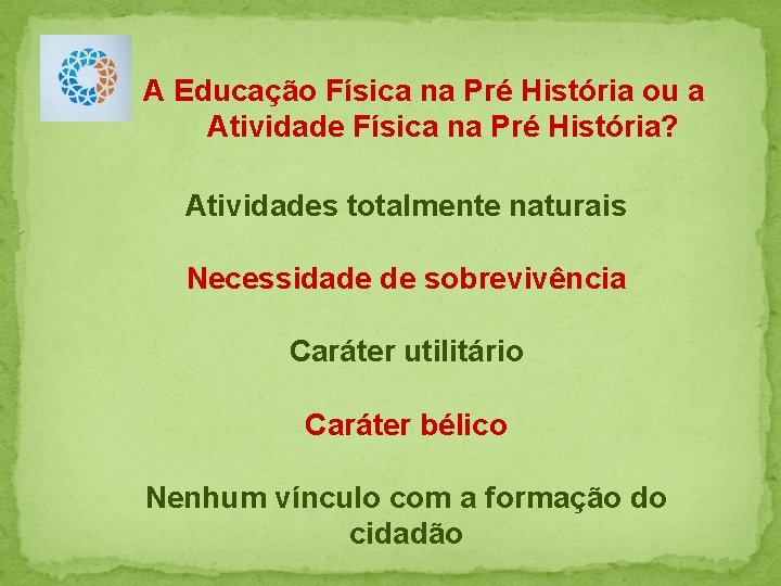 A Educação Física na Pré História ou a Atividade Física na Pré História? Atividades