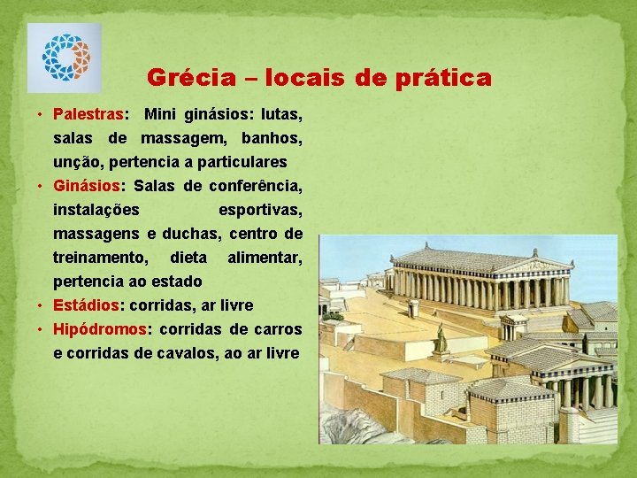 Grécia – locais de prática • Palestras: Mini ginásios: lutas, salas de massagem, banhos,