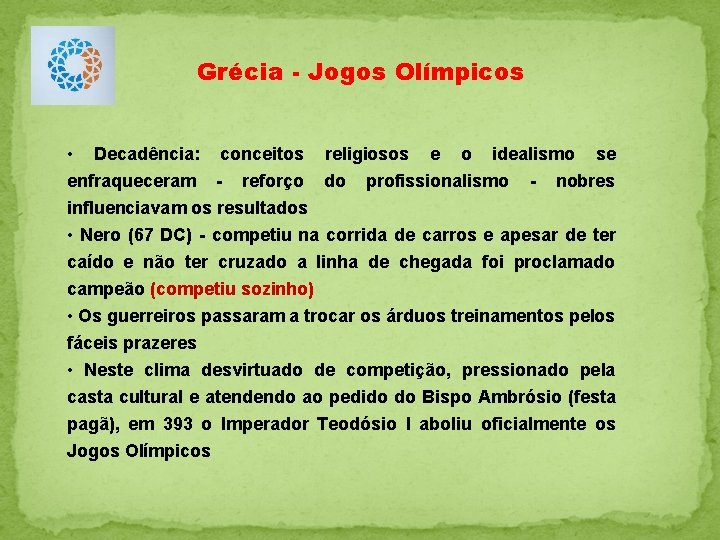 Grécia - Jogos Olímpicos • Decadência: conceitos religiosos e o idealismo se enfraqueceram -