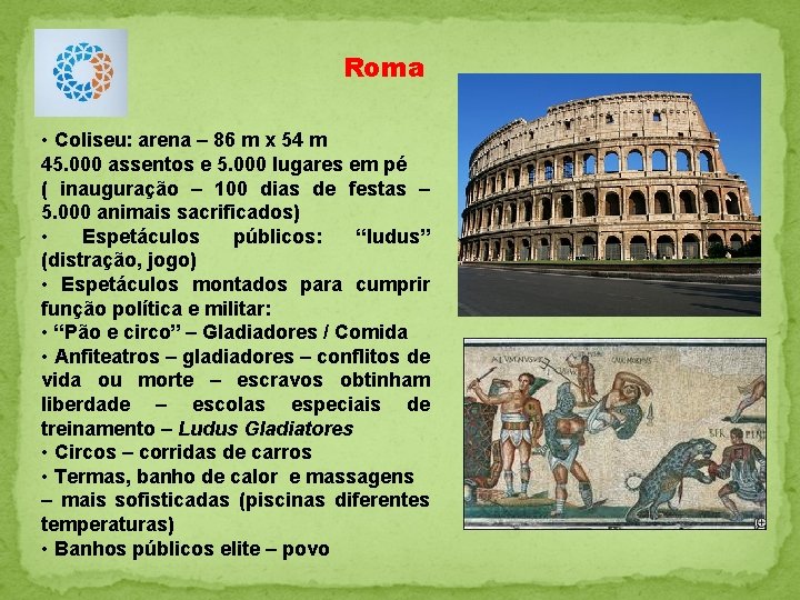 Roma • Coliseu: arena – 86 m x 54 m 45. 000 assentos e