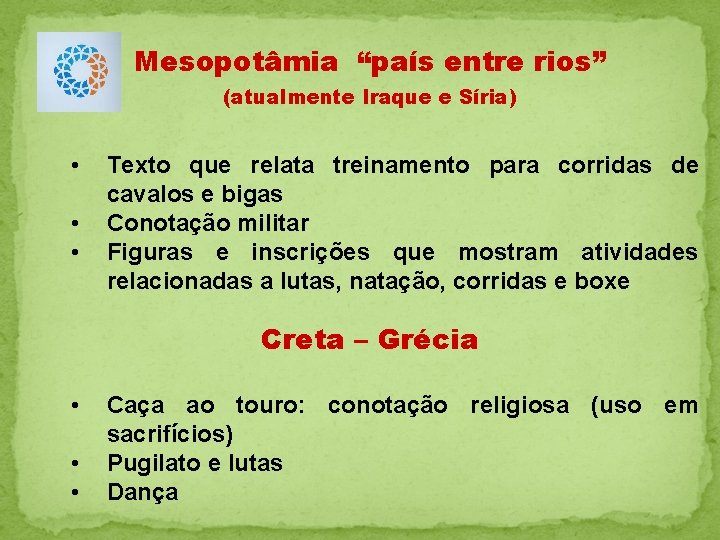  Mesopotâmia “país entre rios” (atualmente Iraque e Síria) • • • Texto que