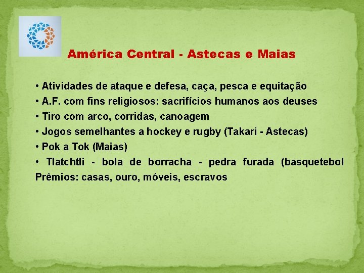 América Central - Astecas e Maias • Atividades de ataque e defesa, caça, pesca