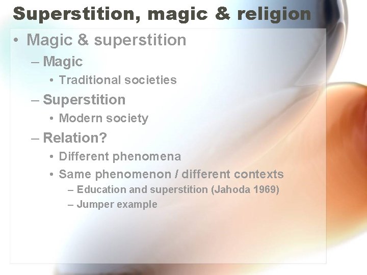 Superstition, magic & religion • Magic & superstition – Magic • Traditional societies – Superstition, magic & religion • Magic & superstition – Magic • Traditional societies –