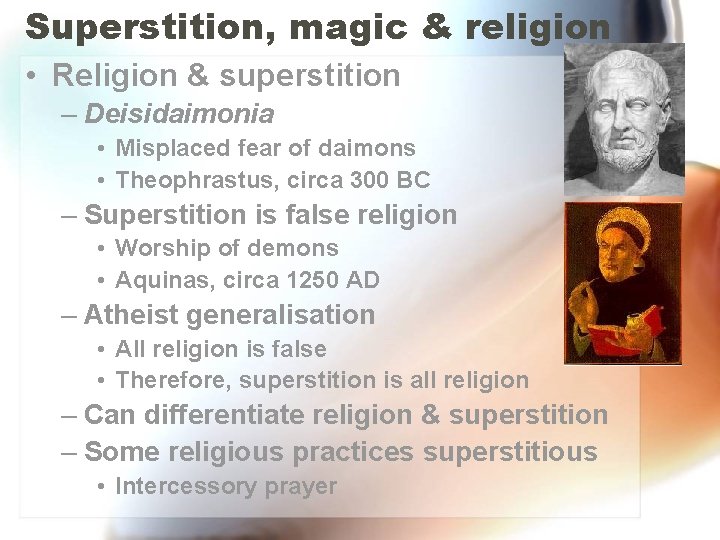 Superstition, magic & religion • Religion & superstition – Deisidaimonia • Misplaced fear of Superstition, magic & religion • Religion & superstition – Deisidaimonia • Misplaced fear of