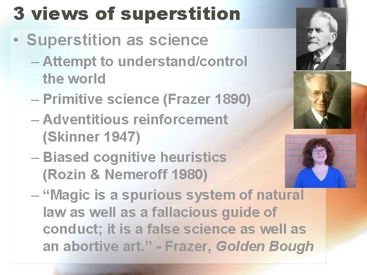 3 views of superstition • Superstition as science – Attempt to understand/control the world 3 views of superstition • Superstition as science – Attempt to understand/control the world