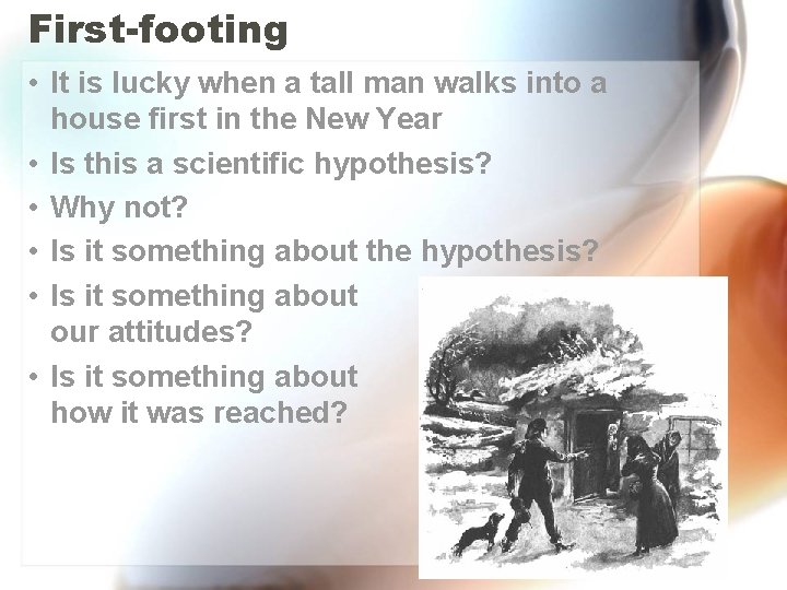 First-footing • It is lucky when a tall man walks into a house first First-footing • It is lucky when a tall man walks into a house first