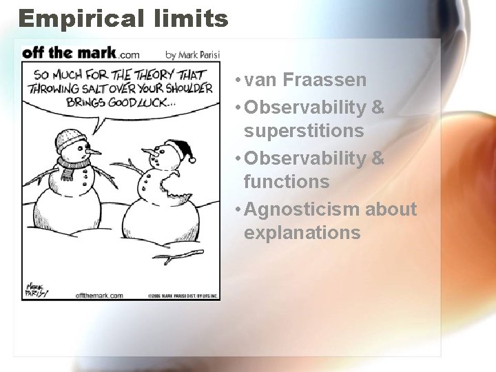 Empirical limits • van Fraassen • Observability & superstitions • Observability & functions • Empirical limits • van Fraassen • Observability & superstitions • Observability & functions •