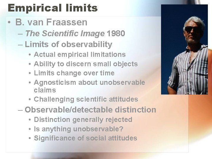 Empirical limits • B. van Fraassen – The Scientific Image 1980 – Limits of Empirical limits • B. van Fraassen – The Scientific Image 1980 – Limits of
