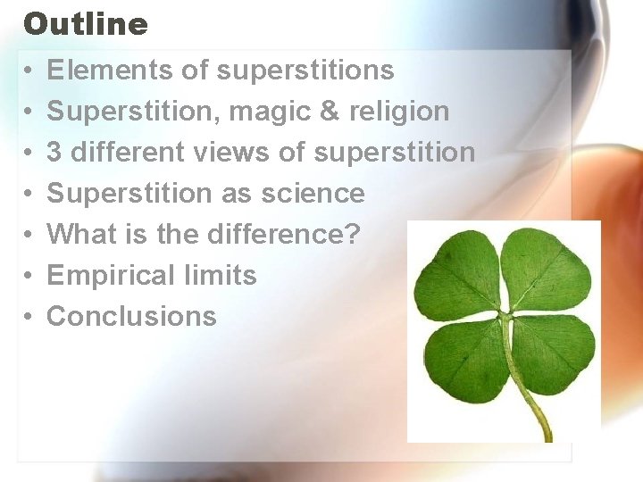 Outline • • Elements of superstitions Superstition, magic & religion 3 different views of Outline • • Elements of superstitions Superstition, magic & religion 3 different views of