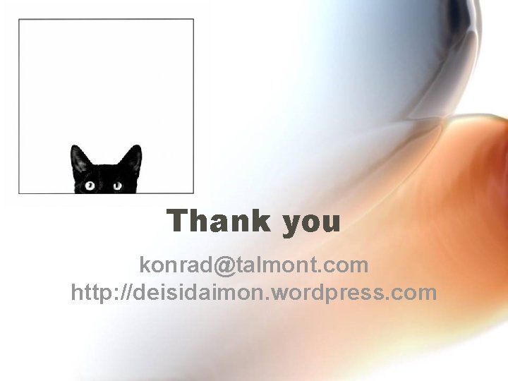 Thank you konrad@talmont. com http: //deisidaimon. wordpress. com Thank you konrad@talmont. com http: //deisidaimon. wordpress. com