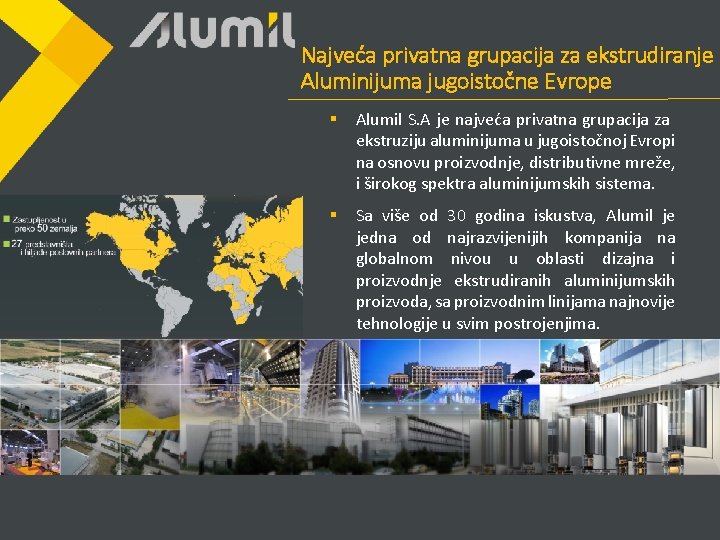 Najveća privatna grupacija za ekstrudiranje Aluminijuma jugoistočne Evrope § Alumil S. A je najveća