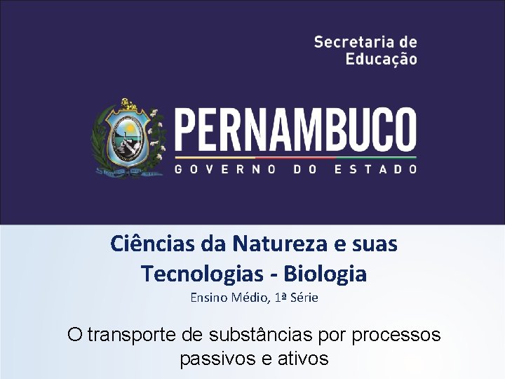 Ciências da Natureza e suas Tecnologias - Biologia Ensino Médio, 1ª Série O transporte