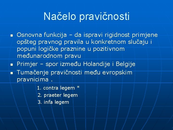 Načelo pravičnosti n n n Osnovna funkcija – da ispravi rigidnost primjene opšteg pravnog