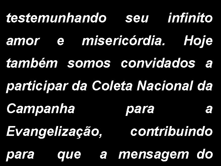 testemunhando amor e seu infinito misericórdia. Hoje também somos convidados a participar da Coleta