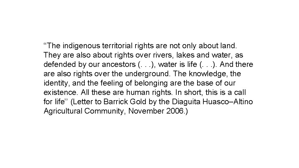 ‘‘The indigenous territorial rights are not only about land. They are also about rights