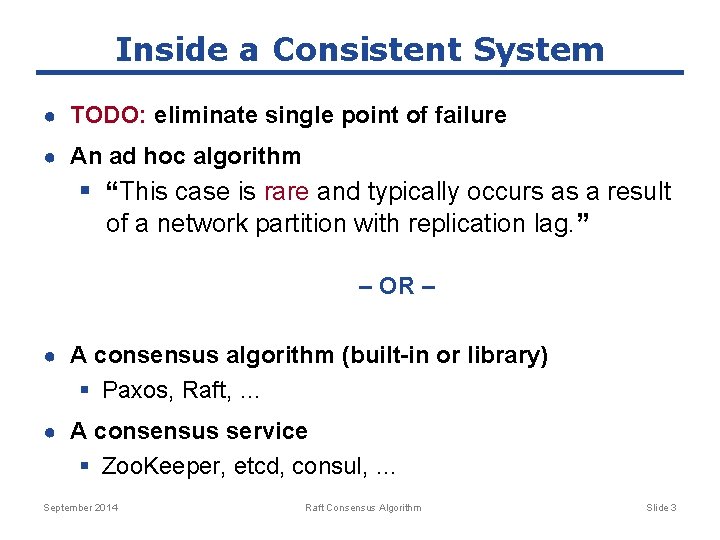 Inside a Consistent System ● TODO: eliminate single point of failure ● An ad