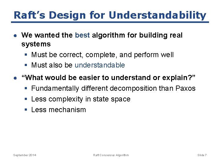 Raft’s Design for Understandability ● We wanted the best algorithm for building real systems