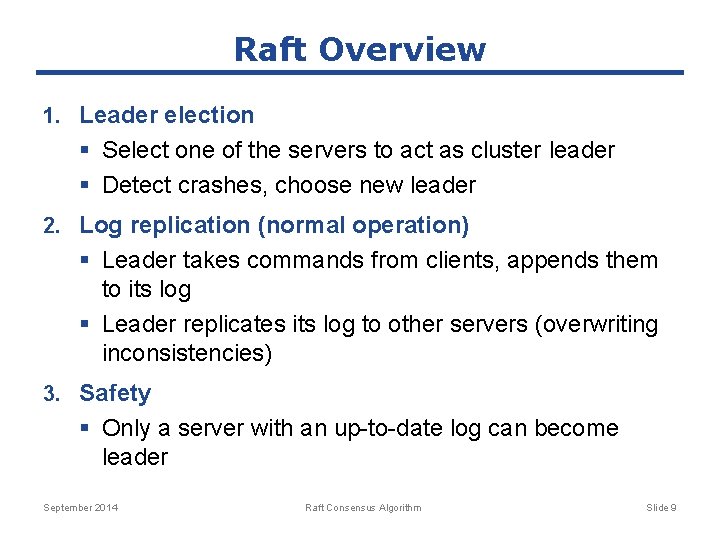 Raft Overview 1. Leader election § Select one of the servers to act as