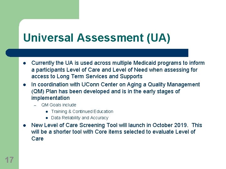 Universal Assessment (UA) l l Currently the UA is used across multiple Medicaid programs