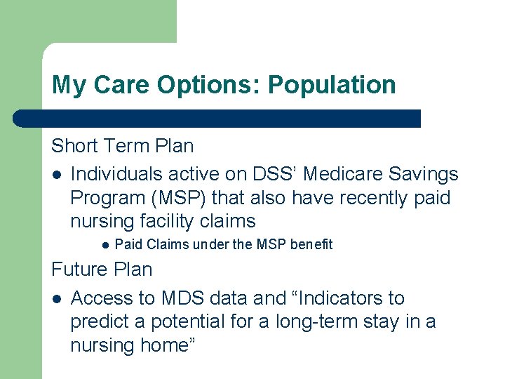 My Care Options: Population Short Term Plan l Individuals active on DSS’ Medicare Savings