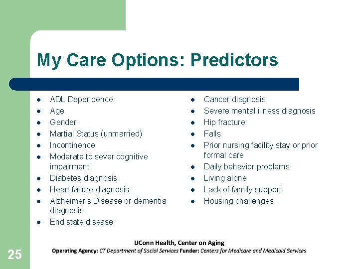 My Care Options: Predictors l l l l l 25 ADL Dependence Age Gender