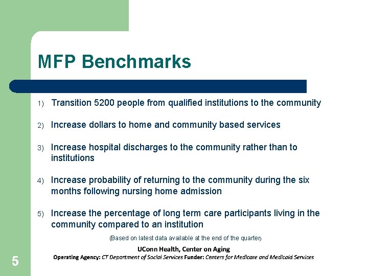 MFP Benchmarks 1) Transition 5200 people from qualified institutions to the community 2) Increase