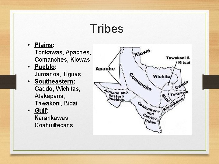 Tribes • Plains: Tonkawas, Apaches, Comanches, Kiowas • Pueblo: Jumanos, Tiguas • Southeastern: Caddo,