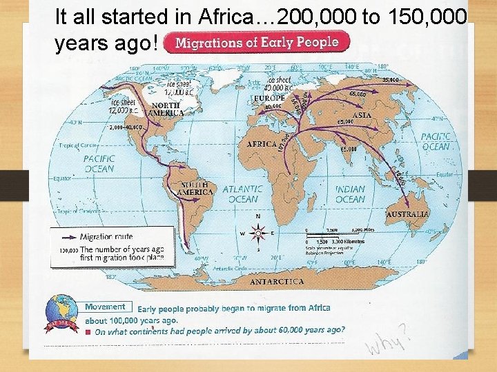 It all started in Africa… 200, 000 to 150, 000 years ago! 