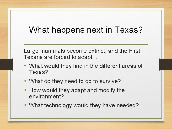 What happens next in Texas? Large mammals become extinct, and the First Texans are