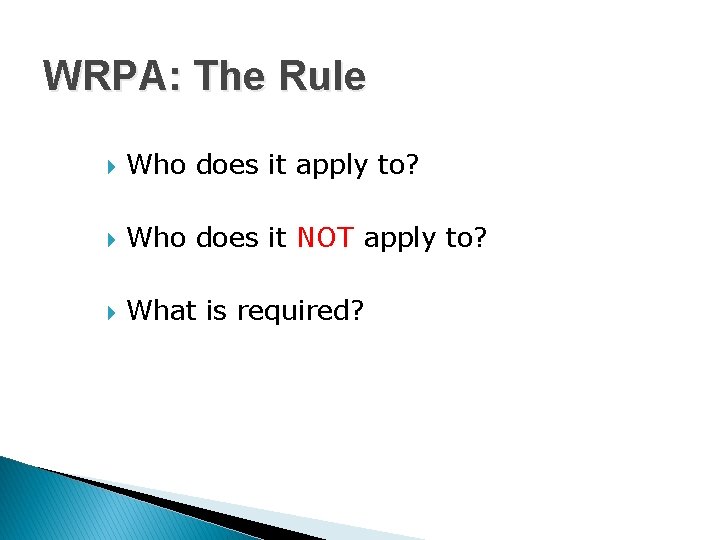 WRPA: The Rule Who does it apply to? Who does it NOT apply to?