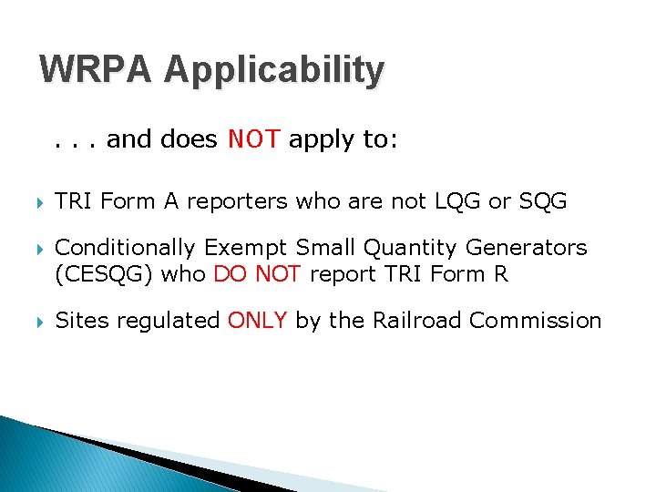 WRPA Applicability. . . and does NOT apply to: TRI Form A reporters who