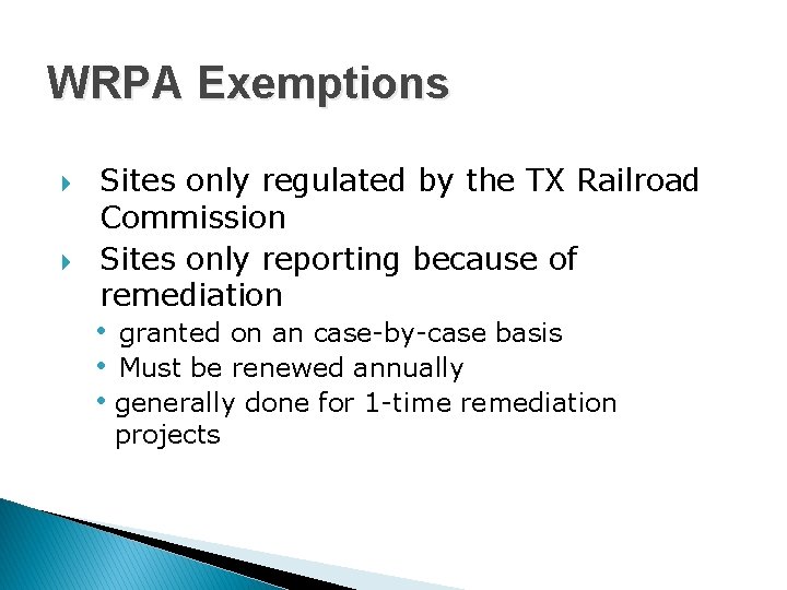 WRPA Exemptions Sites only regulated by the TX Railroad Commission Sites only reporting because