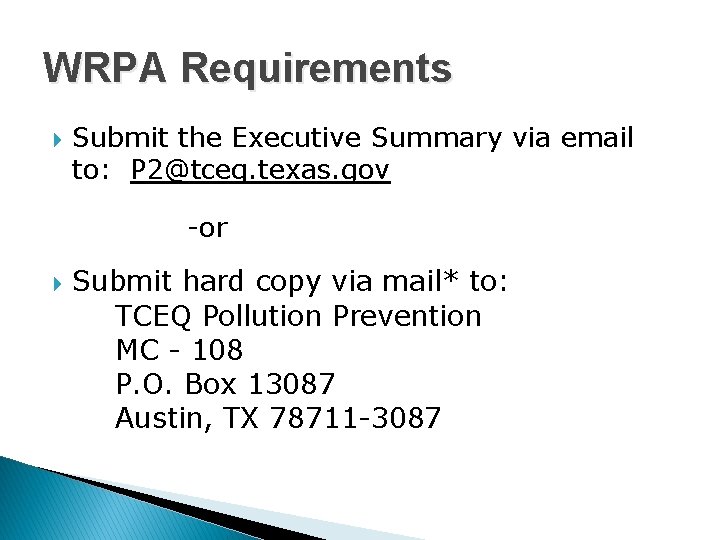 WRPA Requirements Submit the Executive Summary via email to: P 2@tceq. texas. gov -or