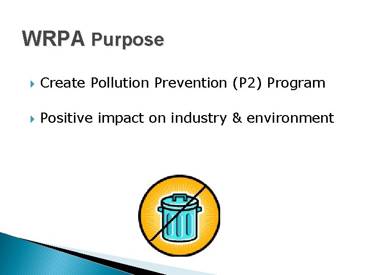WRPA Purpose Create Pollution Prevention (P 2) Program Positive impact on industry & environment