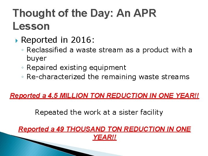 Thought of the Day: An APR Lesson Reported in 2016: ◦ Reclassified a waste