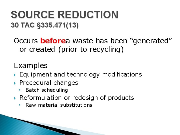 SOURCE REDUCTION 30 TAC § 335. 471(13) Occurs before a waste has been “generated”