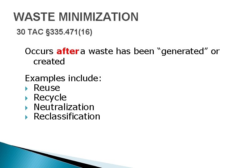 WASTE MINIMIZATION 30 TAC § 335. 471(16) Occurs after a waste has been “generated”