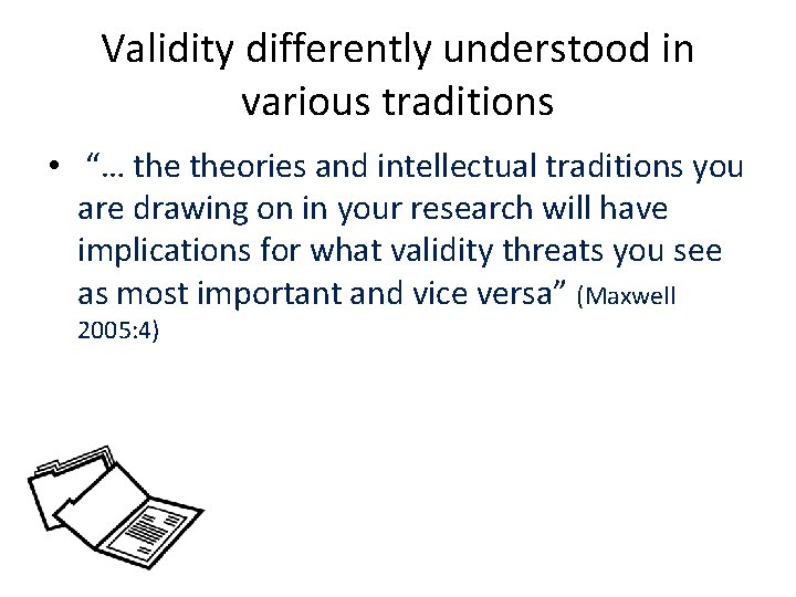 Validity differently understood in various traditions • “… theories and intellectual traditions you are