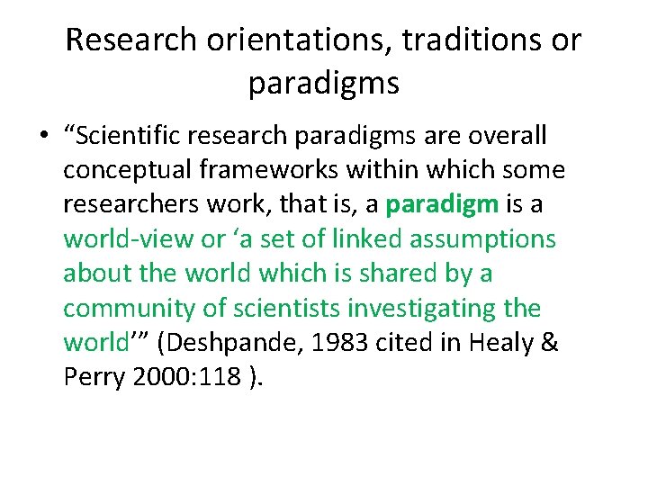 Research orientations, traditions or paradigms • “Scientific research paradigms are overall conceptual frameworks within