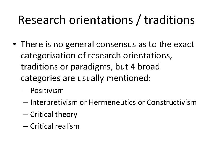 Research orientations / traditions • There is no general consensus as to the exact