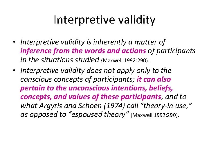 Interpretive validity • Interpretive validity is inherently a matter of inference from the words