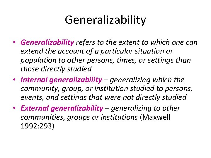 Generalizability • Generalizability refers to the extent to which one can extend the account