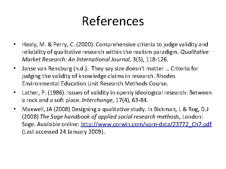 References • Healy, M. & Perry, C. (2000). Comprehensive criteria to judge validity and