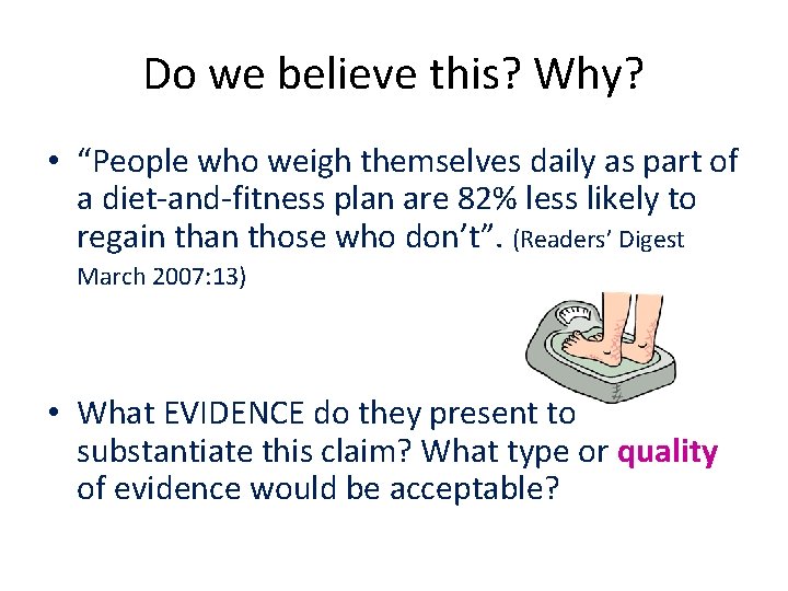 Do we believe this? Why? • “People who weigh themselves daily as part of