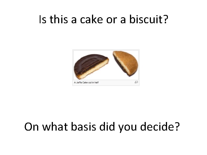 Is this a cake or a biscuit? On what basis did you decide? 